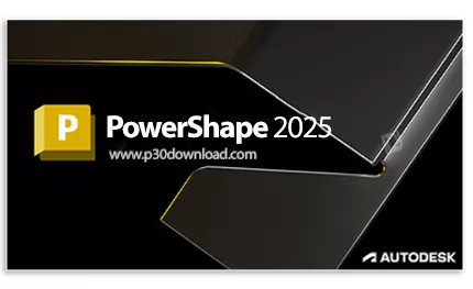 دانلود Autodesk PowerShape Ultimate 2025 x64 - نرم افزار تخصصی طراحی صنعتی و مدل‌سازی قطعات برای تول