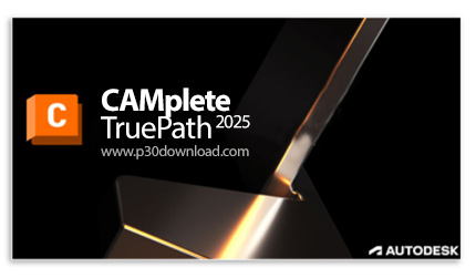دانلود Autodesk CAMplete TruePath 2025 x64 - نرم افزار تبدیل فایل خروجی نرم افزارهای CAM، تولید جی-ک