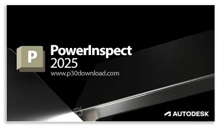 دانلود Autodesk PowerInspect Ultimate 2025 x64 - نرم افزار تخصصی مترولوژی و اندازه‌گیری سه بعدی قطعا