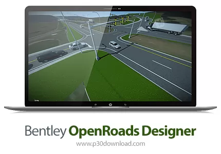 دانلود Bentley OpenRoads Designer 2023 Update 1 v23.00.01.011 x64 x64 - نرم افزار طراحی و مدل‌سازی پ