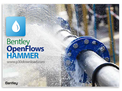 دانلود Bentley OpenFlows HAMMER 2024 v24.00.00.26 - نرم افزار آنالیز و مدل‌سازی لوله‌کشی آب