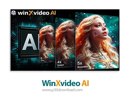 دانلود Winxvideo AI v4.1.0 x64 - نرم افزار ویرایش فیلم و عکس با استفاده از هوش مصنوعی