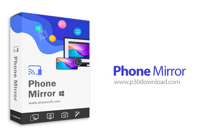 دانلود Aiseesoft Phone Mirror v2.2.52 x64 - نرم افزار مشاهده صفحه نمایش اندروید و آیفون بر روی کامپی