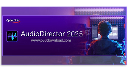 دانلود CyberLink AudioDirector 2025 v15.0.4506.9 x64 - نرم افزار تولید و هماهنگ سازی موزیک مناسب برا