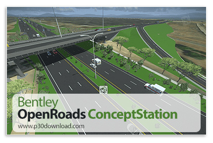 دانلود Bentley OpenRoads ConceptStation v24.00.00.56 x64 - نرم افزار طراحی و مدل‌سازی مفهومی جاده‌ها