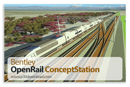 دانلود Bentley OpenRail ConceptStation v24.00.00.56 x64 - نرم افزار طراحی و مدل‌سازی مفهومی زیرساخت 