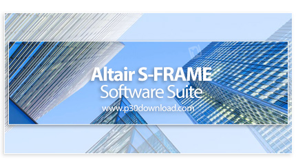 دانلود Altair S-FRAME 2024.1 x64 Software Suite - مجموعه نرم افزارهای طراحی و آنالیز سازه