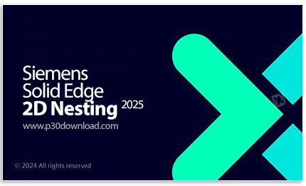 دانلود Siemens Solid Edge 2D Nesting 2025 (version 2410) x64 - نرم‌افزار تولید طرح‌های بهینه برای بر