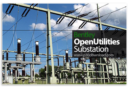 دانلود Bentley OpenUtilities Substation 2024 v24.00.00.84 x64 - نرم افزار طراحی سه بعدی زیرساخت ساب 