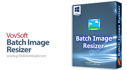 دانلود VovSoft Batch Image Resizer v2.2 - نرم افزار تغییر سایز گروهی عکس ها