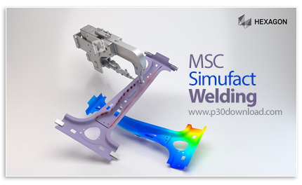 دانلود MSC Simufact Welding 2024.2 x64 - نرم افزار طراحی و تحلیل جوشکاری صنعتی