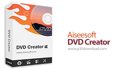 دانلود Aiseesoft DVD Creator v5.2.70 - نرم افزار ساخت دی وی دی از فایل های ویدئویی