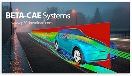 دانلود BETA-CAE Systems v25.1.0 x64 - نرم افزار قدرتمند مدل سازی و آنالیز انواع پروژه ها و محصولات د