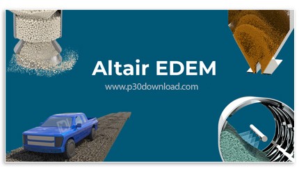 دانلود Altair EDEM Professional 2025.0 x64 - نرم افزار شبیه‌سازی تعامل ماشین‌آلات صنعتی با مواد توده