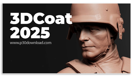 دانلود 3DCoat v2025.09 x64 - نرم افزار طراحی و ساخت شخصیت های سه بعدی