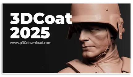 دانلود 3DCoat v2025.10 x64 - نرم افزار طراحی و ساخت شخصیت های سه بعدی