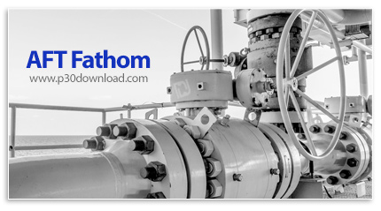 دانلود AFT Fathom 2025 v14.0.1100 - نرم افزار پیشرفته شبیه‌سازی دینامیک سیالات تراکم‌ناپذیر