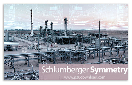دانلود Schlumberger Symmetry 2025.2.171 x64 - نرم افزار طراحی و شبیه‌سازی جامع فرآیندهای صنعتی نفت و