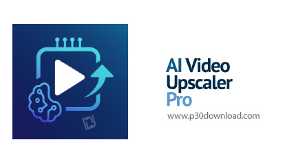 دانلود AI Video Upscaler Pro v1.2.7 - افزایش کیفیت و بهینه سازی ویدیو با هوش مصنوعی آفلاین
