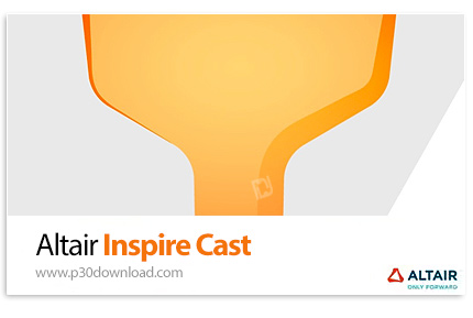دانلود Altair Inspire Cast 2026.0 x64 - نرم افزار شبیه سازی فرآیند و قطعات ریخته گری
