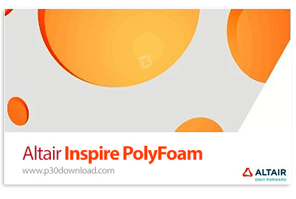دانلود Altair Inspire PolyFoam 2026.0 x64 - نرم افزار شبیه سازی و آنالیز فرآیند ساخت فوم پلی اورتان