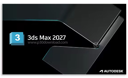 دانلود Autodesk 3ds Max 2027 x64 - تری‌دی‌اس مکس ۲۰۲۷، نرم افزار طراحی سه بعدی و ساخت انیمیشن