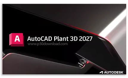 دانلود Autodesk AutoCAD Plant 3D 2027 x64 - نرم افزار طراحی و مستند‌سازی سه بعدی پروژه‌های صنایع نفت