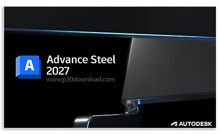 دانلود Autodesk Advance Steel 2027.0.1 x64 - نرم افزار پیشرفته طراحی سازه‌های فولادی