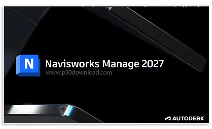 دانلود Autodesk Navisworks Manage 2027 x64 - نرم افزار تخصصی شبیه سازی و طراحی سازه‌های ساختمانی و ف