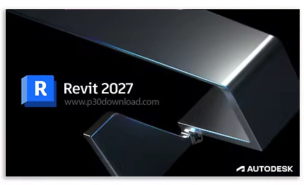 دانلود Autodesk Revit 2027.1.0 x64 - نرم افزار اتودسک رویت، مدل‌سازی سه‌بعدی و ترسیم