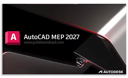 دانلود Autodesk AutoCAD MEP 2027 x64 - نرم افزار ترسیم نقشه تأسیسات ساختمان