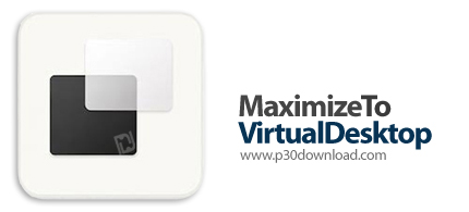 دانلود MaximizeToVirtualDesktop v0.0.6 - نرم افزار مدیریت چندین وظیفه به سبک سیستم عامل مک در ویندوز