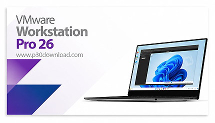 دانلود VMware Workstation Pro v26.0.0.25388281 x64 Win - نرم افزار ماشین مجازی و استفاده از چند سیست