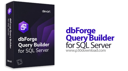 دانلود dbForge Query Builder for SQL Server v2025.3.107.0 - نرم افزار طراحی بصری کوئری‎های SQL Serve
