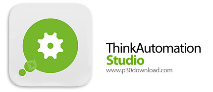 دانلود ThinkAutomation Studio v5.1.1115.2 - نرم‌افزار اتوماسیون فرآیندهای کسب‌وکار و گردش کار
