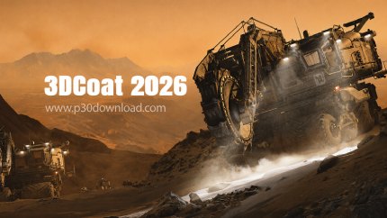 دانلود 3DCoat v2026.12 x64 - نرم افزار طراحی و ساخت شخصیت های سه بعدی