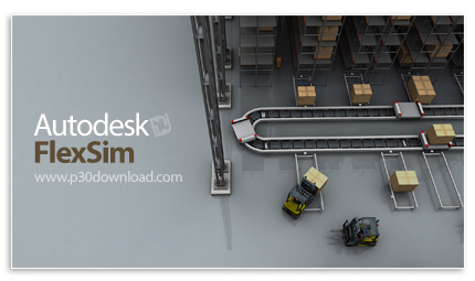 دانلود Autodesk FlexSim 2027 x64 Enterprise - نرم‌افزار شبیه‌سازی سه‌بعدی سیستم‌های تولید، لجستیک و 