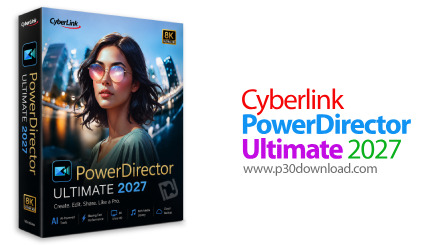 دانلود CyberLink PowerDirector Ultimate 2027 v25.0.0806.0 x64 - نرم افزار ویرایش فیلم