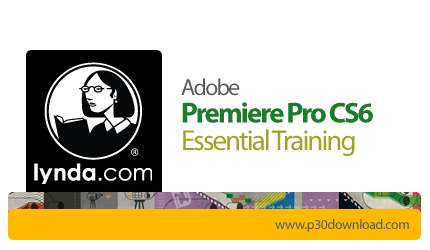 دانلود Lynda Premiere Pro CS6 Essential Training - آموزش پریمیر پرو CS6