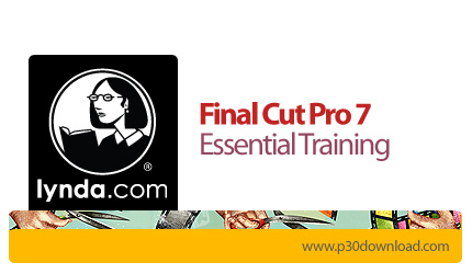دانلود Final Cut Pro 7 Essential Training - آموزش ویرایش فیلم با Final Cut Pro