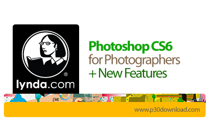 دانلود Photoshop CS6 for Photographers + New Features - آموزش اصول اساسی فتوشاپ CS6 برای عکاسان به ه