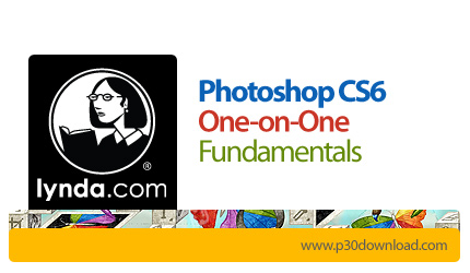 دانلود Lynda Photoshop CS6 One-on-One: Fundamentals - آموزش گام به گام فتوشاپ CS6: اصول اولیه