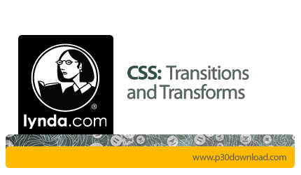 دانلود CSS: Transitions and Transforms - آموزش استفاده از خاصیت های ترانزیشن و ترنسفورمر در سی اس اس