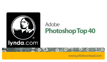 دانلود Lynda Photoshop Top 40 - آموزش 40 تکنیک برتر فتوشاپ