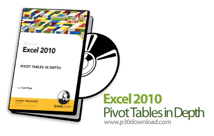 دانلود Lynda Excel 2010: Pivot Tables in Depth - آموزش اکسل 2010، ابزار PivotTable