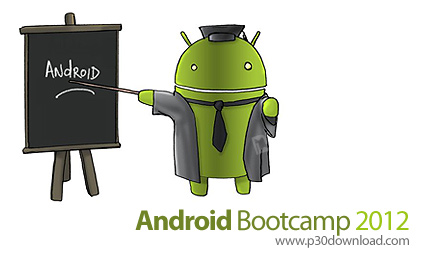 دانلود Android Bootcamp 2012 - دوره کامل آموزش اندروید، برنامه نویسی تلفن همراه و تبلت