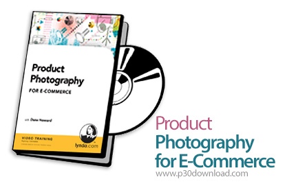 دانلود Product Photography for E-Commerce - آموزش عکاسی تجاری