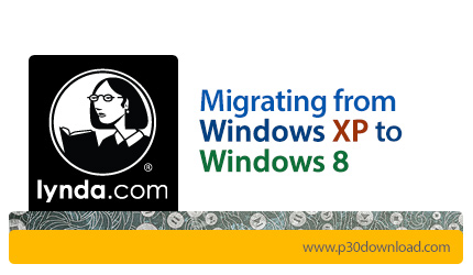 دانلود Migrating from Windows XP to Windows 8 - آموزش مهاجرت از ویندوز XP به ویندوز 8