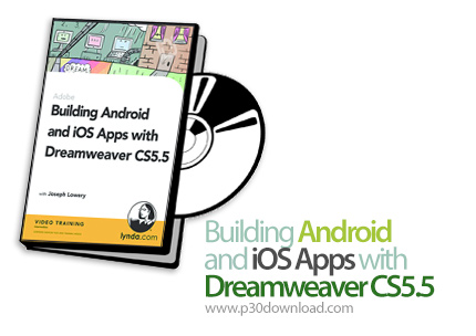 دانلود Building Android and iOS Apps with Dreamweaver CS5.5 - آموزش ساخت برنامه های اندروید و آی او 