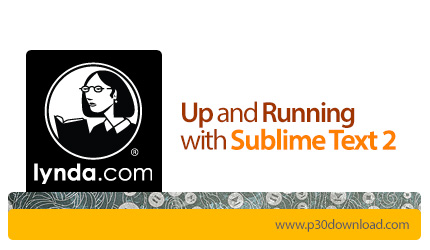 دانلود Up and Running with Sublime Text 2 - آموزش نرم افزار ساب لایم تکست